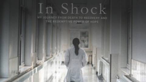 In Shock: One Doctor's Journey from Death to Recovery and the Redemptive Power of Hope