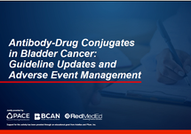 Activity Slides – Antibody-Drug Conjugates in Bladder Cancer: Guideline Updates and Adverse Event Management