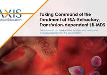 Taking Command of the Treatment of ESA-Refractory, Transfusion-dependent LR-MDS - Transcript
